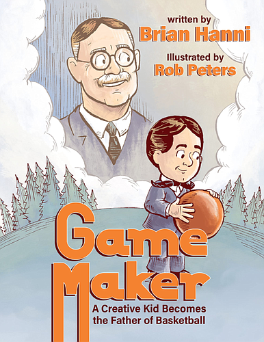 The cover of Brian Hanni's new children's book, "Game Maker" on how Dr. James Naismith invented basketball. 